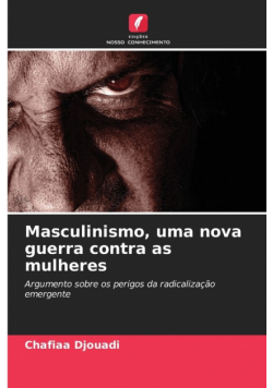 Masculinismo, uma nova guerra contra as mulheres
