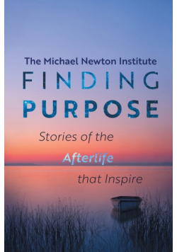 Finding Purpose -Stories of the Afterlife that Inspire