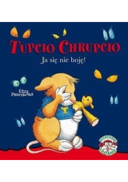 Tupcio Chrupcio Ja się nie boję