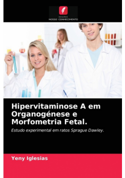 Hipervitaminose A em Organogénese e Morfometria Fetal.