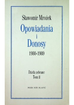 Opowiadania i Donosy 1980 - 1989 Dzieła zebrane Tom II