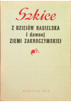 Szkice z dziejów Nasielska i dawnej Ziemi Zakroczymskiej