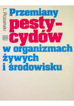 Przemiany pestycydów w organizmach żywych i środowisku