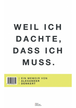 Weil ich dachte, dass ich muss