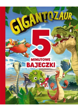 Gigantozaur 5 minutowe bajeczki