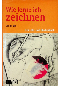 Wie lerne ich zeichnen. Ein Lehr- und Studienbuch.