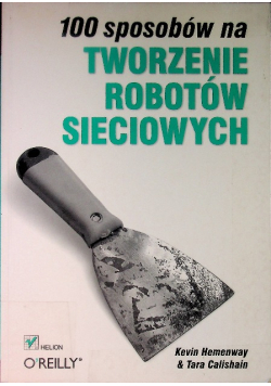 100 sposobów Tworzenie robotów sieciowych