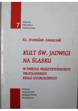 Kult Św Jadwigi na Śląsku w świetle przed trydenckich Wrocławskich Ksiąg Liturgicznych
