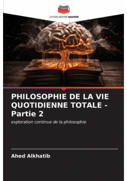 Philosophie De La Vie Quotidienne Totale - Partie 2