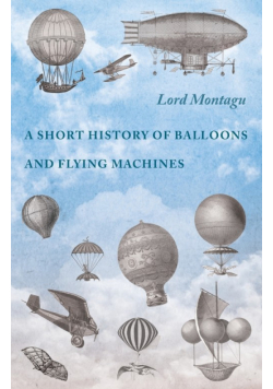 A Short History of Balloons and Flying Machines