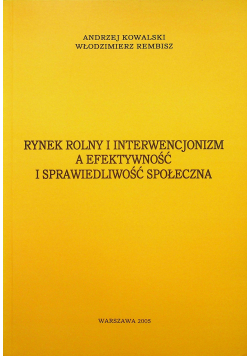 Rynek rolny i interwencjonizm a efektywność i sprawiedliwość społeczna