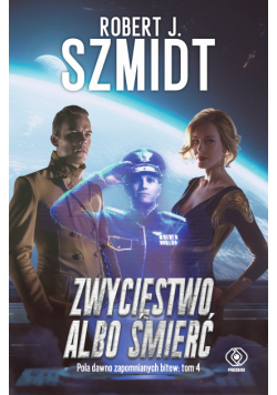 Pola dawno zapomnianych bitew (Tom 4). Zwycięstwo albo śmierć