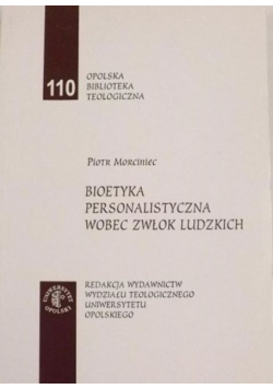 Bioetyka personalistyczna wobec zwłok ludzkich