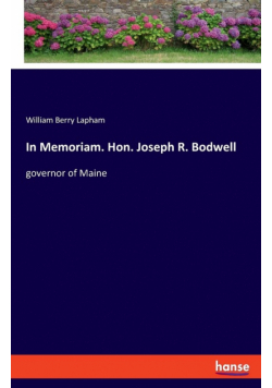 In Memoriam. Hon. Joseph R. Bodwell