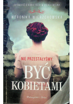 Nie przestałyśmy być kobietami