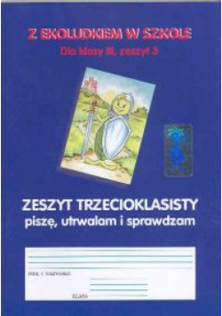 Z Ekoludkiem w szkole 3 Zeszyt cwiczeń Część 3