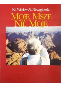 Moje Msze nie moje 1970 1995 plus autograf Niewęgłowskiego
