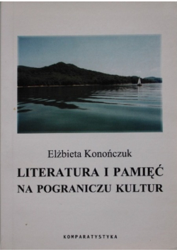 Literatura i pamięć na pograniczu kultur