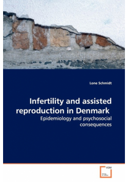 Infertility and assisted reproduction in Denmark