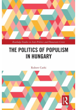 The Politics of Populism in Hungary