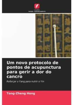 Um novo protocolo de pontos de acupunctura para gerir a dor do cancro