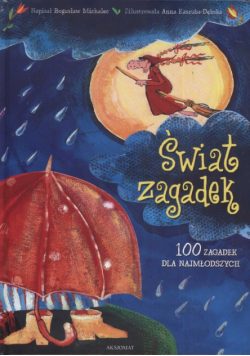 Świat zagadek: 100 zagadek dla najmłoszych