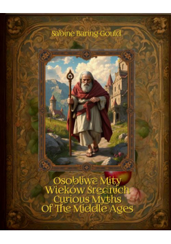 Osobliwe mity Wieków Średnich. Curious Myths Of The Middle Ages