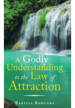 A Godly Understanding to the Law of Attraction