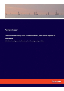The Annandale Family Book of the Johnstones, Earls and Marquises of Annandale