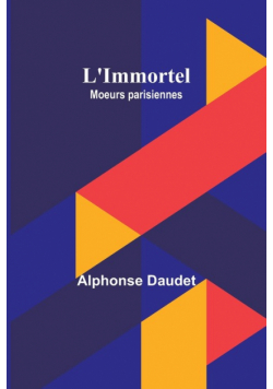 L'Immortel; Moeurs parisiennes