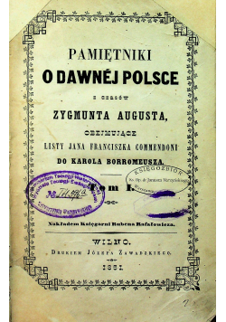 Pamiętniki o Dawnej Polsce z czasów Zygmunta Augusta Tom I 1851 r.
