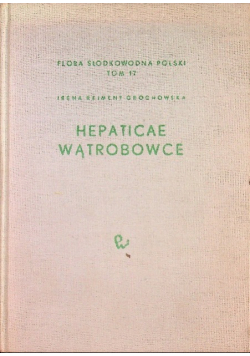 Flora słodkowodna Polski Tom 17 Wątrobowce – Hepaticae