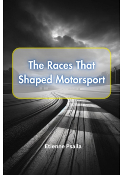 The Races That Shaped Motorsport