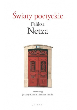 Światy poetyckie Feliksa Netza