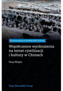 Współczesne wyobrażenia na temat cywilizacji i kultury w Chinach