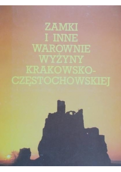 Zamki i inne warownie Wyżyny Krakowsko Częstochowskiej
