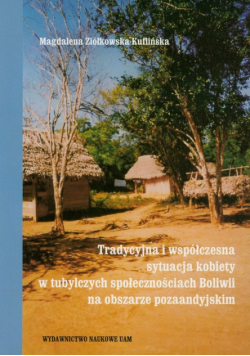 Tradycyjna i współczesna sytuacja kobiet w tubylczych społeczeństwach Boliwii na obszarze pozaandyjskim