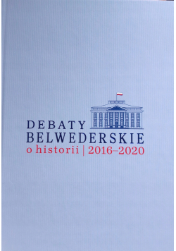Debaty Belwederskie o historii 2016 2020