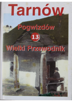 Tarnów Pogwizdów 13 Wielki Przewodnik