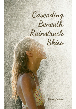 Cascading Beneath Rainstruck Skies