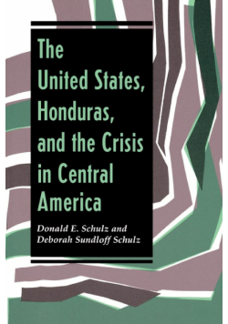The United States, Honduras, And The Crisis In Central America