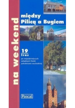 Między Pilicą a Bugiem na weekend