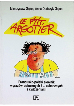 Francusko-polski słownik wyrazów potocznych i... rubasznych z ćwiczeniami