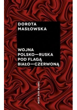 Wojna polsko ruska pod flagą biało czerwoną