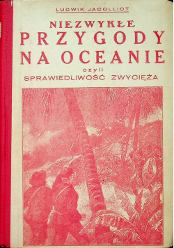 Niezwykłe przygody na oceanie czyli sprawiedliwość zwycięża 1930r