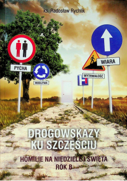 Drogowskazy ku szczęściu Homilia na niedziele i święta Rom B