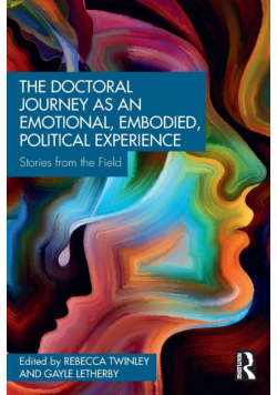 The Doctoral Journey as an Emotional, Embodied, Political Experience