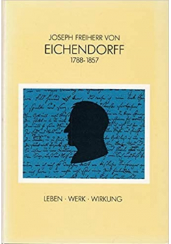 Joseph Freiherr von Eichendorff 1788 - 1857