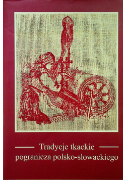Tradycje tkackie pogranicza polsko słowackiego