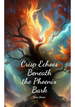 Crisp Echoes Beneath the Phoenix Bark